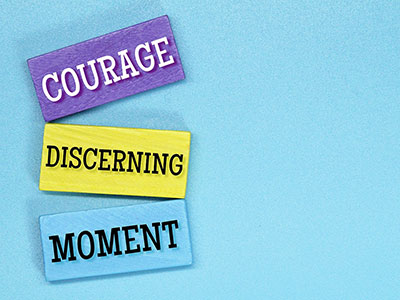 Courage discerning moment